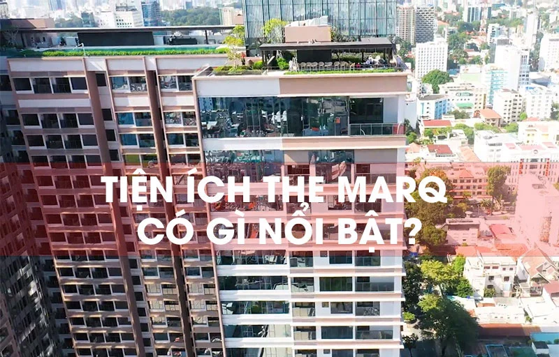 Tiện ích the MarQ có gì nổi bật thu hút cả khách đầu tư lẫn khách thuê
