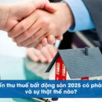 Dự kiến thuế bất động sản 2025 có phải 20% và sự thật thế nào?