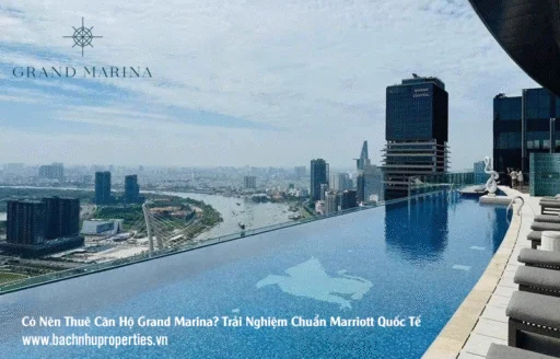 Có Nên Thuê Căn Hộ Grand Marina? Trải Nghiệm Chuẩn Marriott Quốc Tế