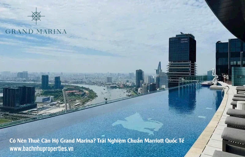Có Nên Thuê Căn Hộ Grand Marina? Trải Nghiệm Chuẩn Marriott Quốc Tế