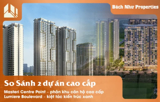 So Sánh Căn Hộ Masteri Centre Point và Lumiere Boulevard Lựa Chọn Đáng Đầu Tư