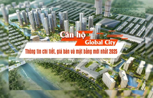 Thông tin chi tiết, giá bán và mặt bằng mới nhất The Global City 2025