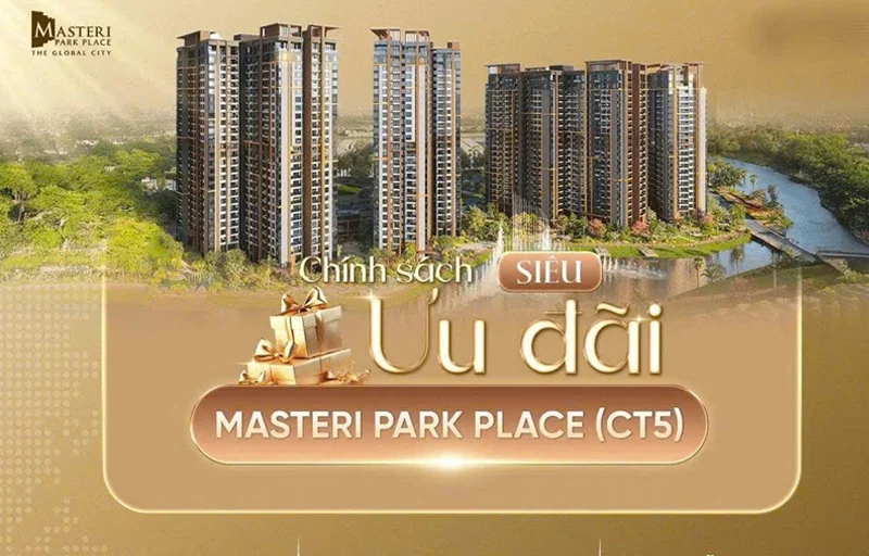 Chính Sách Thanh Toán Masteri Park Place Tòa CT5The Global City – Ưu Đãi Siêu Hấp Dẫn 2025