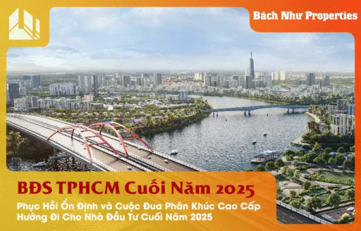 BĐS TPHCM Cuối Năm 2025 Tăng Mạnh: Phục Hồi Ổn Định và Cuộc Đua Phân Khúc Cao Cấp