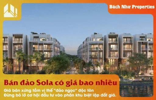 Bán đảo Sola có giá bao nhiêu? Cập Nhật Bảng Giá Chính Thức & Phân Tích Giá Trị Đầu Tư
