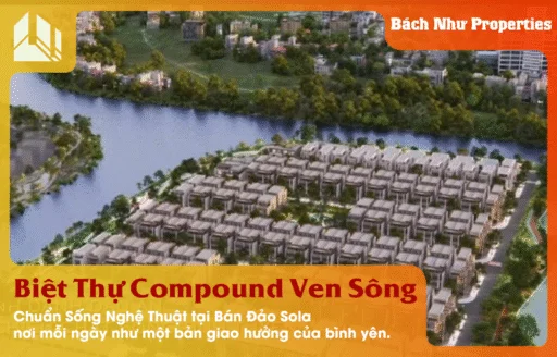 Biệt Thự Compound Ven Sông – Chuẩn Sống Nghệ Thuật tại Bán Đảo Sola