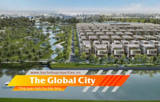 Tổng quan biệt thự đảo Sola: Biểu tượng sống đẳng cấp tại The Global City
