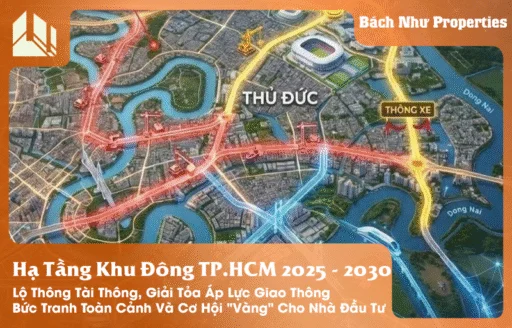 Hạ Tầng Khu Đông TP.HCM 2025 - 2030 Bức Tranh Toàn Cảnh Và Cơ Hội Vàng Cho Nhà Đầu Tư
