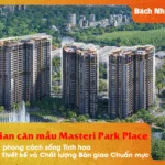 Khám phá Không gian căn mẫu Masteri Park Place
