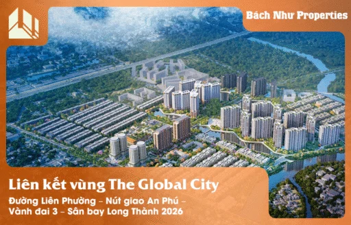 Liên kết vùng The Global City lam tang gia tri noi day - Bách Như Properties