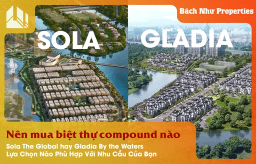 Nên mua biệt thự compound nào Sola The Global hay Gladia By the Waters - Bách Như Properties