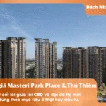 So sánh giá căn hộ Masteri Park Place và Thủ Thiêm T12 2025