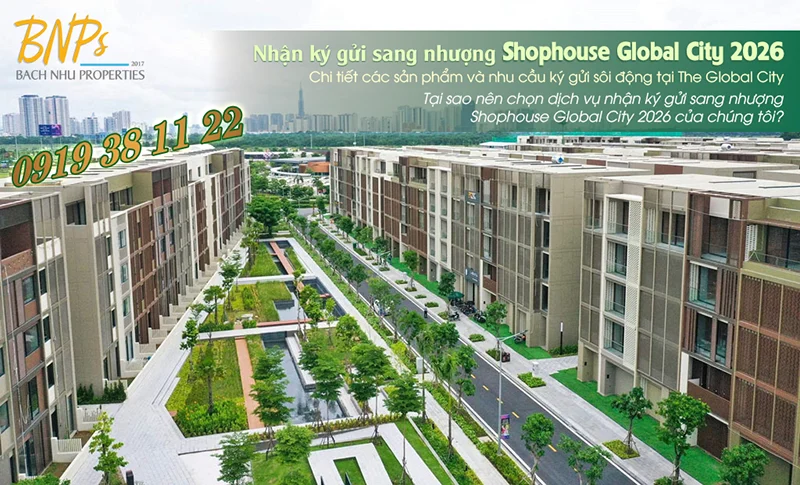 Nhận ký gửi sang nhượng Shophouse Global City 2026 - Bách Như Properties - BNPs
