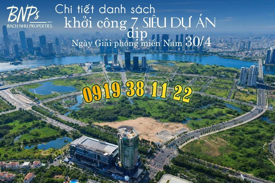 Chi tiết danh sách 7 siêu dự án khởi công dịp Ngày Giải phóng miền Nam 30/4 - Bách Như Properties - BNPs