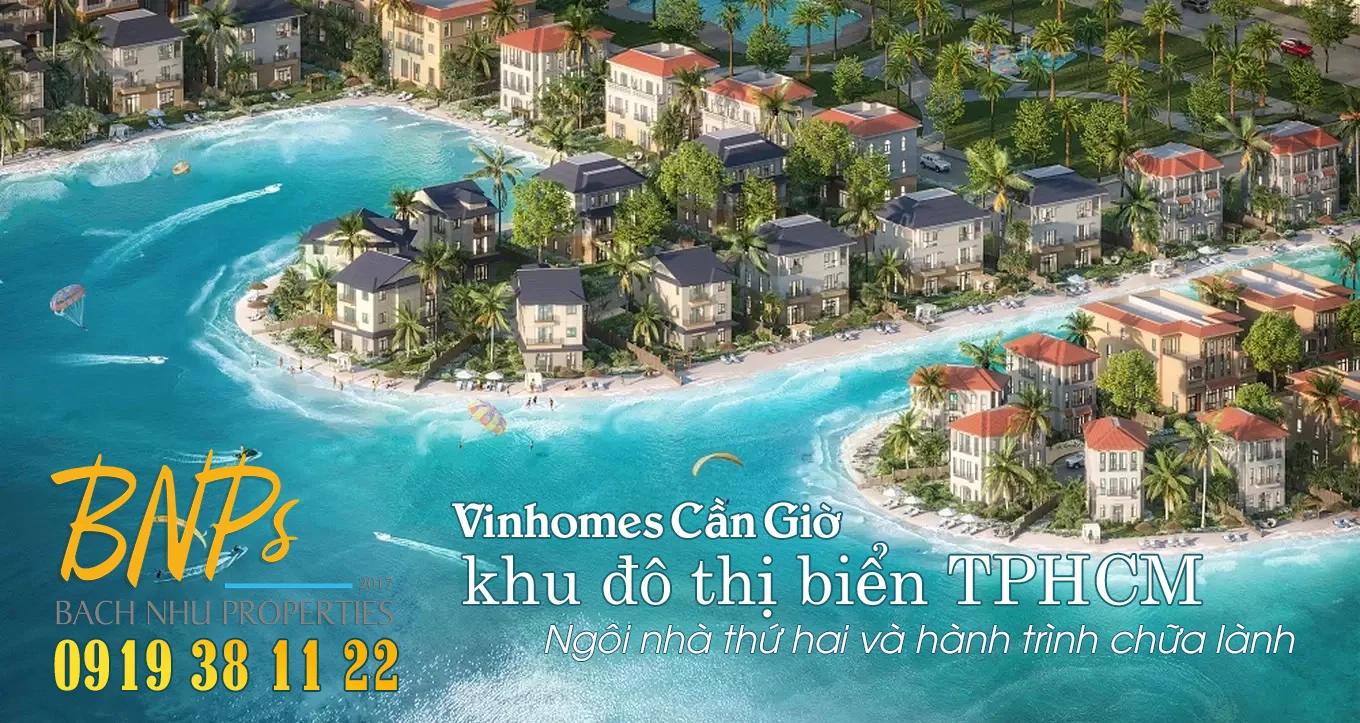 Vinhomes Cần Giờ khu đô thị biển TPHCM: Ngôi nhà thứ hai và hành trình chữa lành - - Bách Như Properties - BNPs