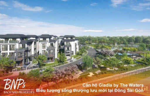 Căn hộ Gladia by The Waters: Biểu tượng sống thượng lưu mới tại Đông Sài Gòn - - Bách Như Properties - BNPs