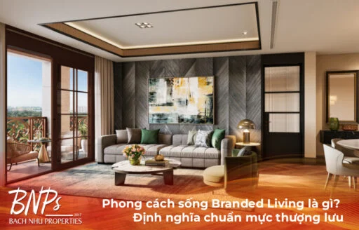 Phong cách sống Branded Living là gì? Định nghĩa chuẩn mực thượng lưu