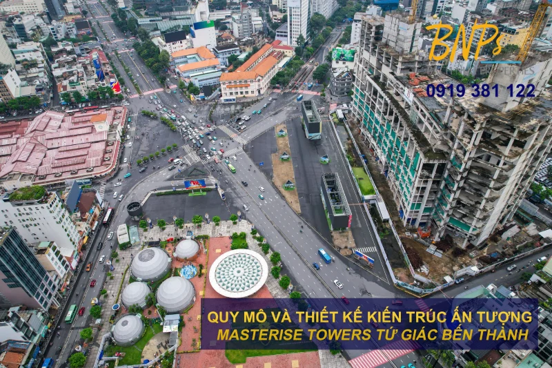 Quy mô và thiết kế kiến trúc ấn tượng Masterise Towers tứ giác Bến Thành - Bách Như Properties - BNPs