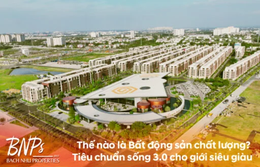 Thế nào là Bất động sản chất lượng? Tiêu chuẩn sống 3.0 cho giới siêu giàu