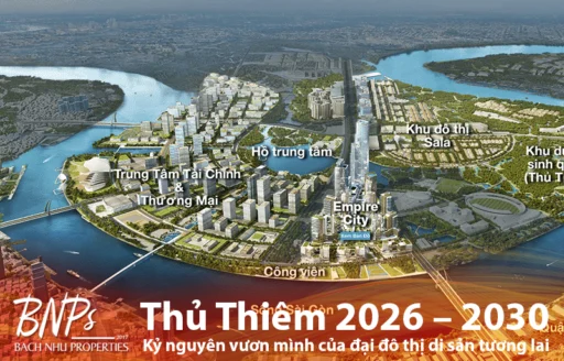 Thủ Thiêm 2026 – 2030: Kỷ nguyên vươn mình của đại đô thị di sản tương lai - Bách Như Properties - BNPs