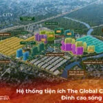 Hệ thống tiện ích The Global City 2026: Đỉnh cao sống quốc tế