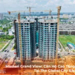 Masteri Grand View: Căn Hộ Cao Tầng Đầu Tiên Tại The Global City Sắp Bàn Giao