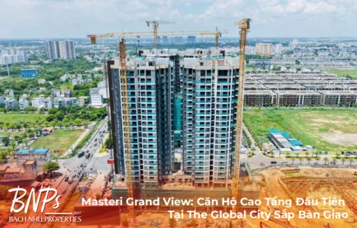 Masteri Grand View: Căn Hộ Cao Tầng Đầu Tiên Tại The Global City Sắp Bàn Giao