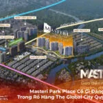 Masteri Park Place Có Gì Đáng Đầu Tư Trong Rổ Hàng The Global City Quý 3/2026?