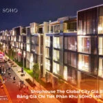 Shophouse The Global City Giá Bao Nhiêu? Bảng Giá Chi Tiết Phân Khu SOHO Mới Nhất 2026