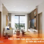 Tiêu chuẩn bàn giao Masteri Grand View & Tiến độ mới nhất 2026