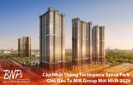 Cập Nhật Thông Tin Imperia Sensa Park MIK Group Mới Nhất 2026