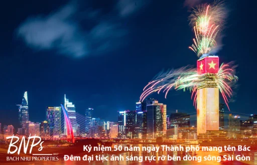 Kỷ niệm 50 năm ngày Thành phố mang tên Bác Đêm đại tiệc ánh sáng rực rỡ bên dòng sông Sài Gòn - Bách Như Properties - BNPs