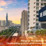 Sống tại The Berkley Thảo Điền: Chuẩn sống quốc tế giữa trung tâm TP.HCM