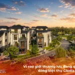 Vì sao giới thượng lưu đang quan tâm dòng biệt thự Gladia Heights?