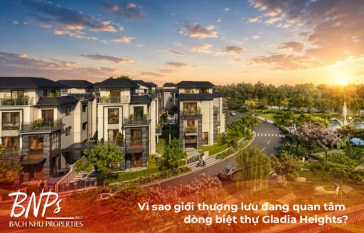 Vì sao giới thượng lưu đang quan tâm dòng biệt thự Gladia Heights?