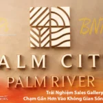 Trải Nghiệm Sales Gallery Palm River – Chạm Gần Hơn Vào Không Gian Sống Ven Sông - BNP's