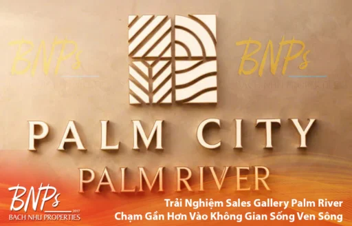 Trải Nghiệm Sales Gallery Palm River – Chạm Gần Hơn Vào Không Gian Sống Ven Sông - BNP's