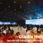 Gladia Heights tạo cơn sốt trong ngày mở bán 01 08 2026 - Bách Như Properties - BNPs