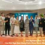 Trải Nghiệm Thực Tế Và Sứ Mệnh Của Đội Ngũ Bán Hàng Palm River Bách Như Properties - BNP's