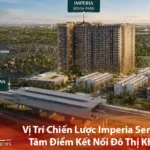 Vị Trí Chiến Lược Imperia Sensa Park – Tâm Điểm Kết Nối Đô Thị Khu Đông - Bách Như Properties - BNPs