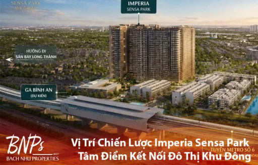 Vị Trí Chiến Lược Imperia Sensa Park – Tâm Điểm Kết Nối Đô Thị Khu Đông - Bách Như Properties - BNPs