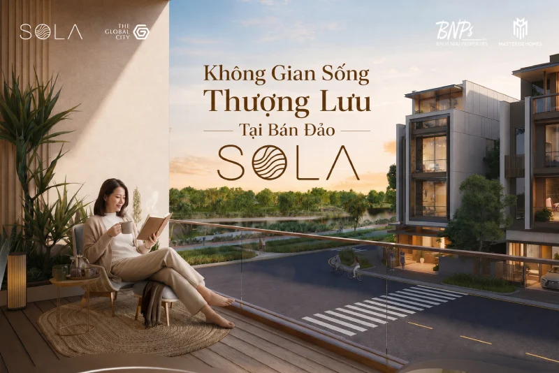 Không Gian Sống Thượng Lưu Tại Bán Đảo SOLA The Global City