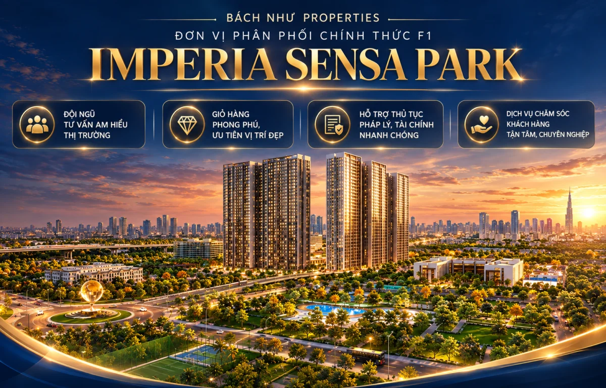 BÁCH NHƯ PROPERTIES ĐƠN VỊ PHÂN PHỐI CHÍNH THỨC F1 IMPERIA SENSA PARK
