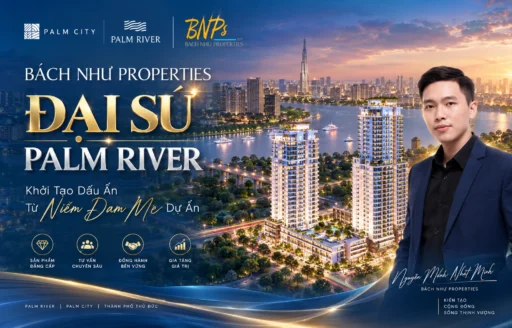 Bách Như Properties Đại Sứ Palm River – Khởi Tạo Dấu Ấn Từ Niềm Đam Mê Dự Án
