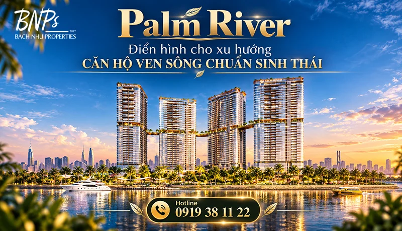 Căn hộ ven sông khu Đông Palm River - Tư vấn Bách Như Properties - BNP's