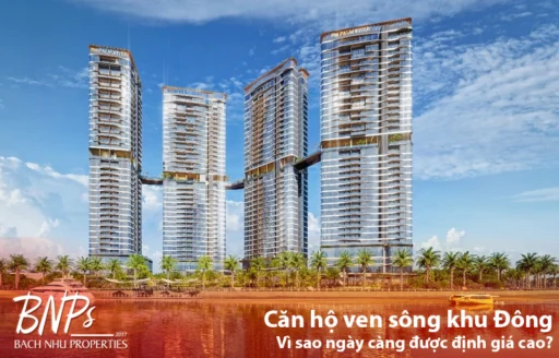 Căn hộ ven sông khu Đông: Vì sao ngày càng được định giá cao? Phân tích từ Bách Như Properties - BNP's
