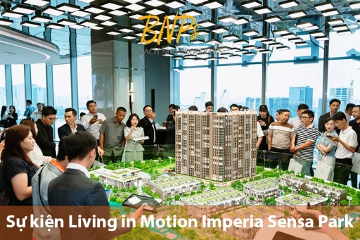 Sự Kiện Living in Motion Imperia Sensa Park Tại House of MIK có gì – Khám Phá Sa Bàn Và Giá Trị Sống - Bách Như Properties - BNP's