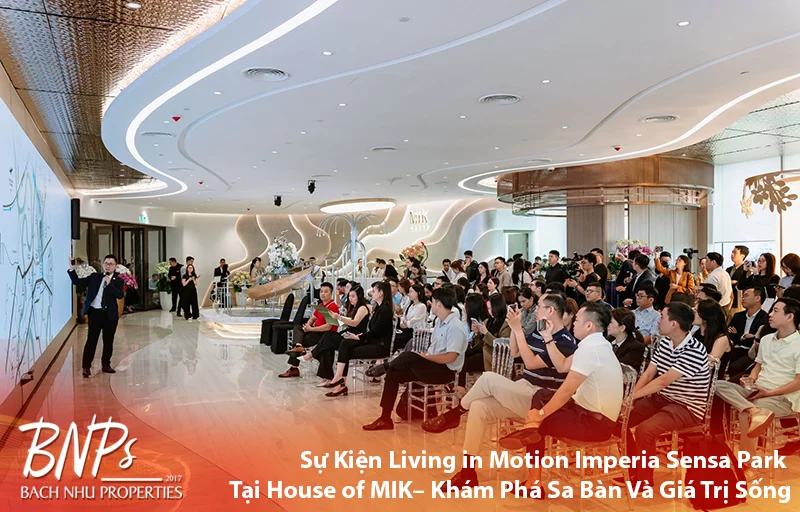 Sự Kiện Living in Motion Imperia Sensa Park Tại House of MIK Có Gì – Khám Phá Sa Bàn Và Giá Trị Sống